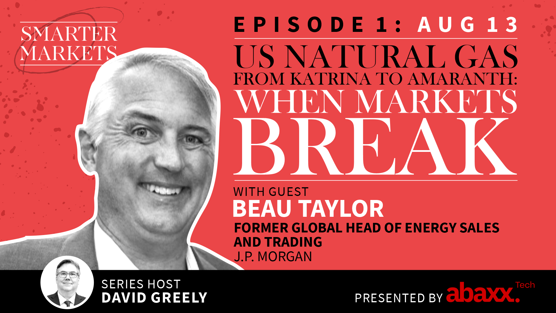 When Markets Break Episode 1 | Beau Taylor, Former Global Head of Energy Sales & Trading, J.P. Morgan